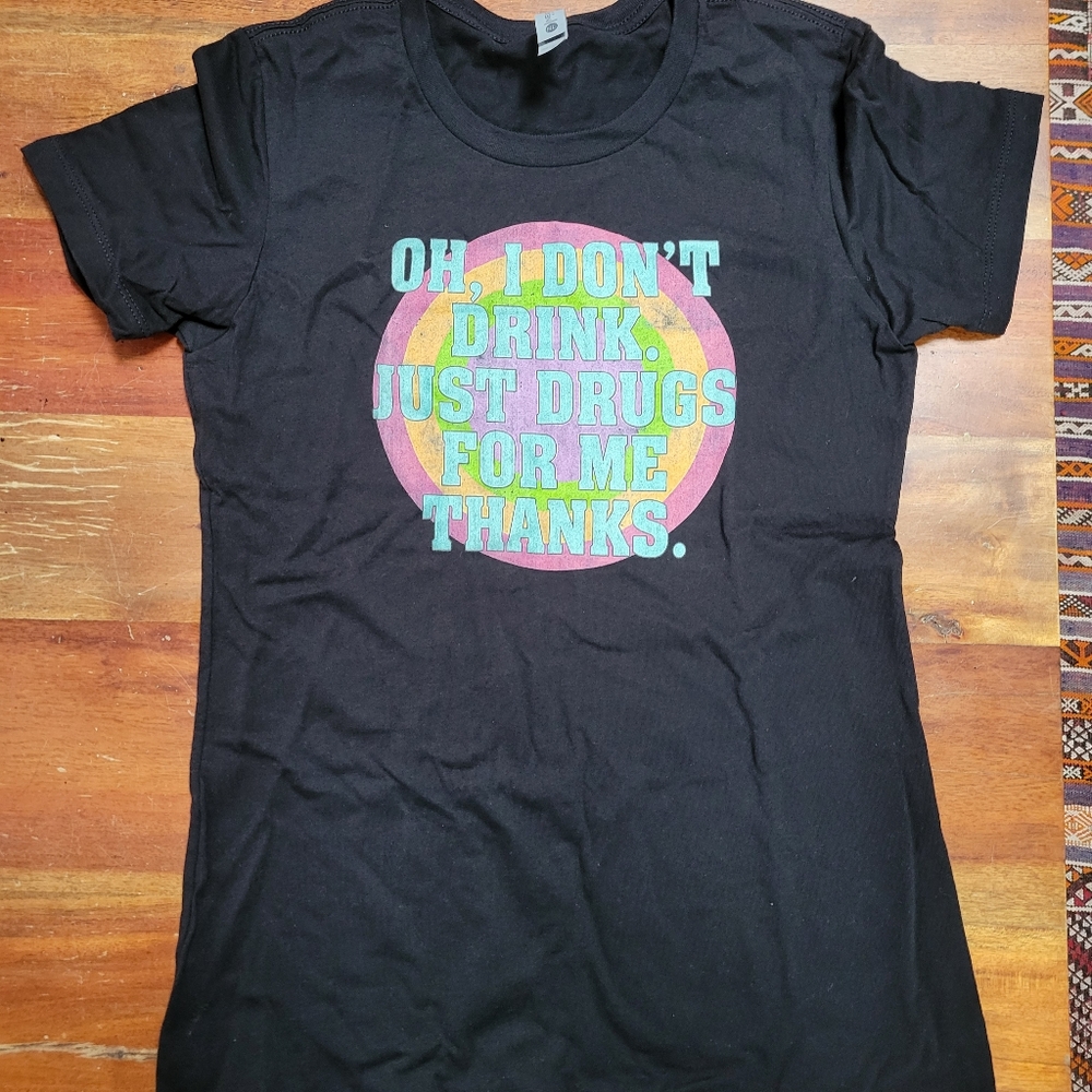New No Alcohol Just Drugs T small